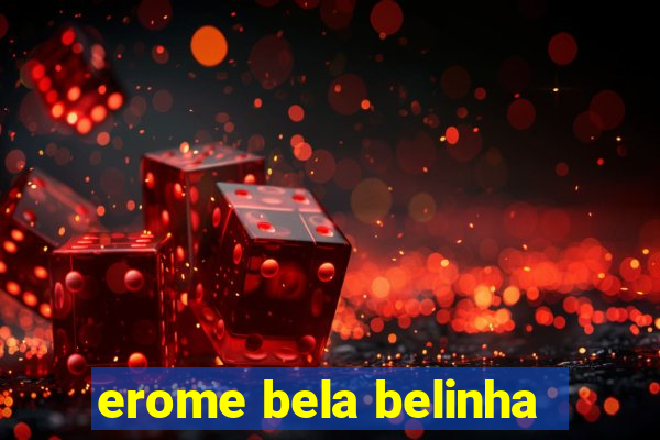 erome bela belinha